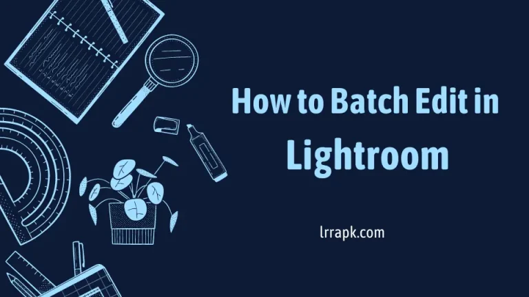 How to Batch Edit in Lightroom