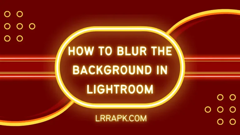 How to blur background in Lightroom